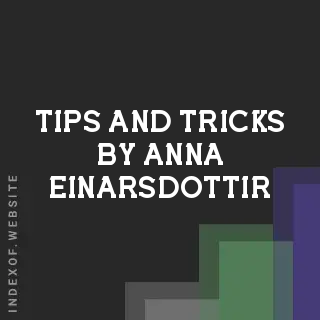 Tips and Tricks by Anna Einarsdottir | Indexof