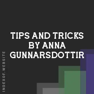 Tips and Tricks by Anna Gunnarsdottir | Indexof