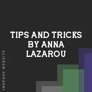 Tips and Tricks by Anna Lazarou | Indexof