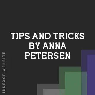 Tips and Tricks by Anna Petersen | Indexof