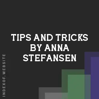 Tips and Tricks by Anna Stefansen | Indexof