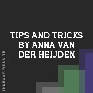 Tips and Tricks by Anna van der Heijden | Indexof