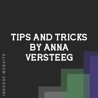 Tips and Tricks by Anna Versteeg | Indexof