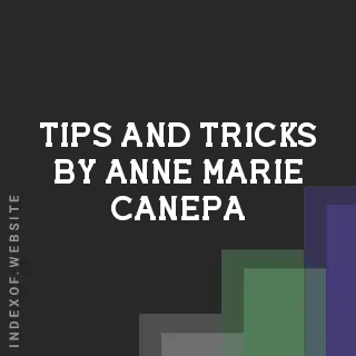 Tips and Tricks by Anne-Marie Canepa | Indexof