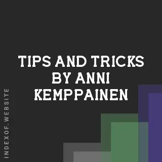 Tips and Tricks by Anni Kemppainen | Indexof