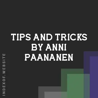 Tips and Tricks by Anni Paananen | Indexof