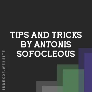 Tips and Tricks by Antonis Sofocleous | Indexof