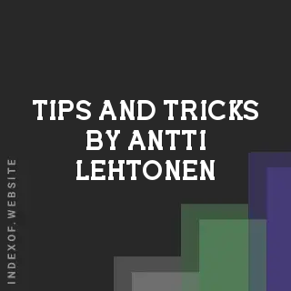 Tips and Tricks by Antti Lehtonen | Indexof