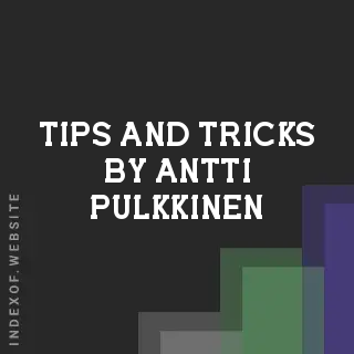 Tips and Tricks by Antti Pulkkinen | Indexof