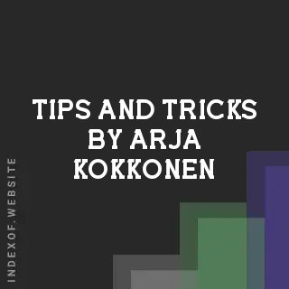 Tips and Tricks by Arja Kokkonen | Indexof