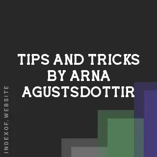 Tips and Tricks by Arna Agustsdottir | Indexof