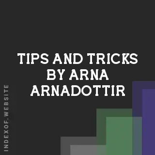 Tips and Tricks by Arna Arnadottir | Indexof