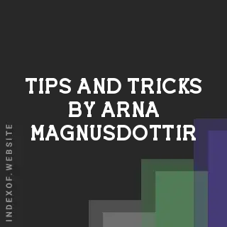 Tips and Tricks by Arna Magnusdottir | Indexof