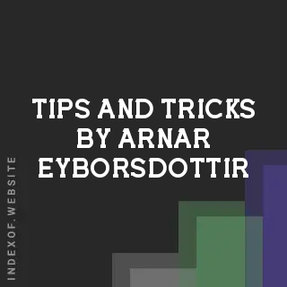Tips and Tricks by Arnar Eyborsdottir | Indexof