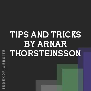 Tips and Tricks by Arnar Thorsteinsson | Indexof