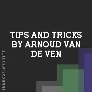 Tips and Tricks by Arnoud van de Ven | Indexof
