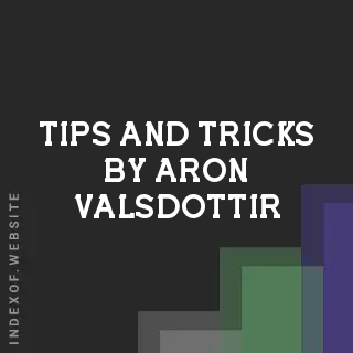 Tips and Tricks by Aron Valsdottir | Indexof