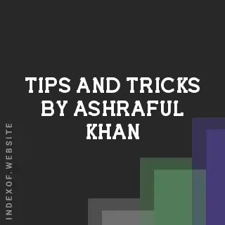 Tips and Tricks by Ashraful Khan | Indexof