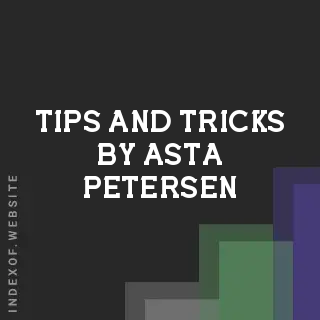 Tips and Tricks by Asta Petersen | Indexof