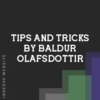 Tips and Tricks by Baldur Olafsdottir | Indexof