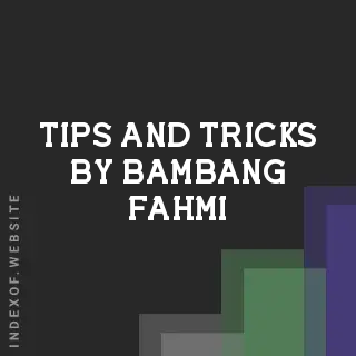 Tips and Tricks by Bambang Fahmi | Indexof