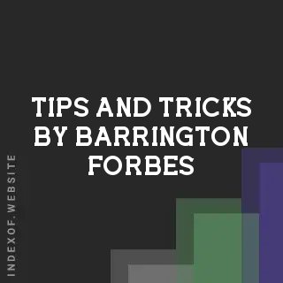Tips and Tricks by Barrington Forbes | Indexof