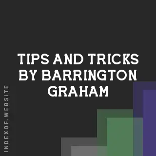 Tips and Tricks by Barrington Graham | Indexof