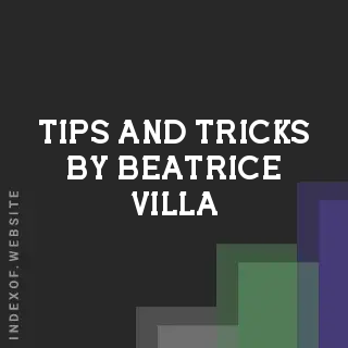 Tips and Tricks by Beatrice Villa | Indexof