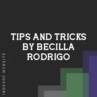 Tips and Tricks by Becilla Rodrigo | Indexof