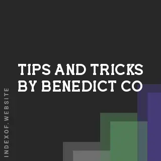 Tips and Tricks by Benedict Co | Indexof
