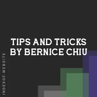 Tips and Tricks by Bernice Chiu | Indexof