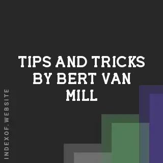 Tips and Tricks by Bert van Mill | Indexof