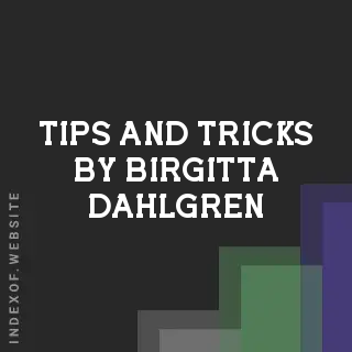Tips and Tricks by Birgitta Dahlgren | Indexof