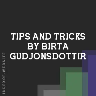 Tips and Tricks by Birta Gudjonsdottir | Indexof