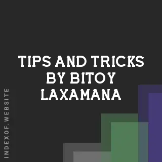 Tips and Tricks by Bitoy Laxamana | Indexof