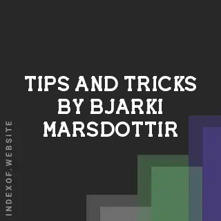 Tips and Tricks by Bjarki Marsdottir | Indexof