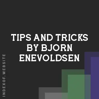 Tips and Tricks by Bjorn Enevoldsen | Indexof