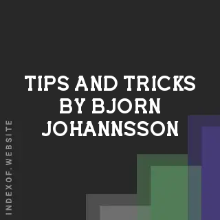 Tips and Tricks by Bjorn Johannsson | Indexof