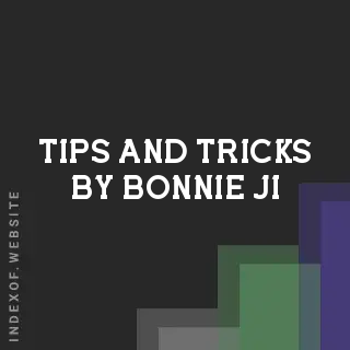 Tips and Tricks by Bonnie Ji | Indexof