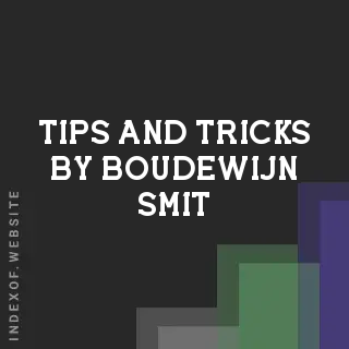 Tips and Tricks by Boudewijn Smit | Indexof