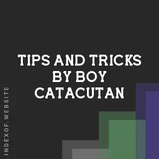 Tips and Tricks by Boy Catacutan | Indexof