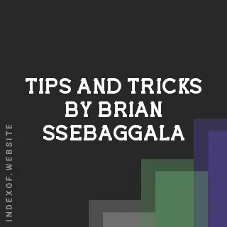 Tips and Tricks by Brian Ssebaggala | Indexof