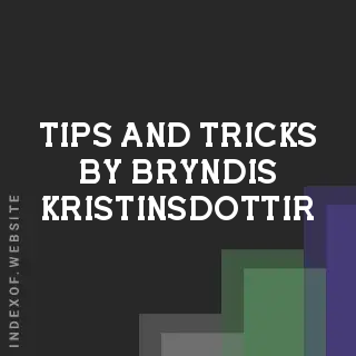 Tips and Tricks by Bryndis Kristinsdottir | Indexof