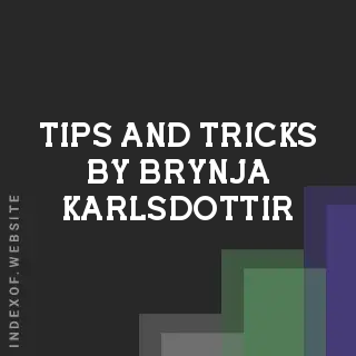 Tips and Tricks by Brynja Karlsdottir | Indexof