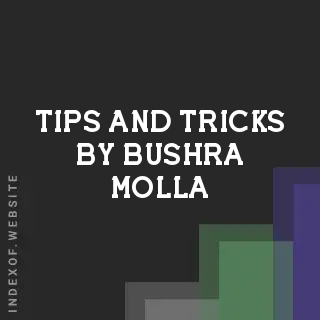Tips and Tricks by Bushra Molla | Indexof