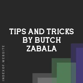 Tips and Tricks by Butch Zabala | Indexof