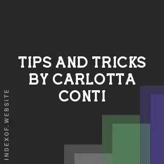 Tips and Tricks by Carlotta Conti | Indexof