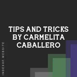 Tips and Tricks by Carmelita Caballero | Indexof