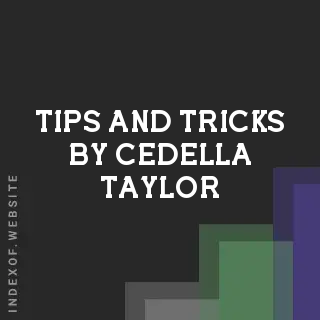 Tips and Tricks by Cedella Taylor | Indexof