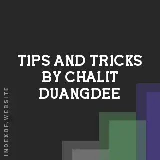 Tips and Tricks by Chalit Duangdee | Indexof